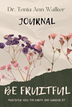 Paperback Be Fruitful: A Guided Journal:: A Guided: The Call to Multiply What God Has Placed in Your Hands Book