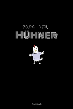 Papa der Hühner Notizbuch: karriertes Notizbuch A5 mit Spruch - 110 Seiten | Landwirt Bauer Hühner Lieblingstier Dorfkind | Geschenk Weihnachten Geburtstag (German Edition)