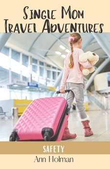 Paperback Single Mom Travel Adventures: Safety Book