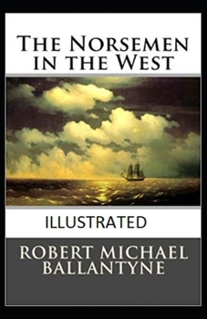 Paperback The Norsemen in the West Illustrated Book