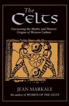 Paperback The Celts: Uncovering the Mythic and Historic Origins of Western Culture Book
