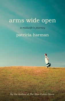 Paperback Arms Wide Open: A Midwife's Journey Book