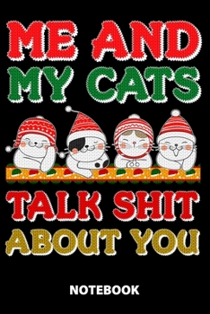Me And My Cats Talk Shit About You Notebook: 100 Dotted Pages | 6X9 Inches | Sketchbook | Diary | Journal | For Men And Women | Christmas Or Birthday ... | Funny Gift Idea | For Office | For School