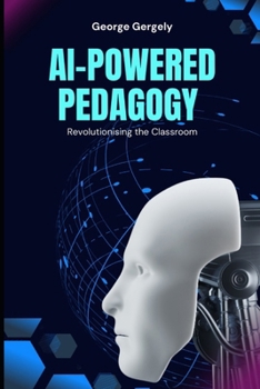 Paperback AI-Powered Pedagogy: Revolutionising the Classroom Book