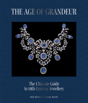 Hardcover The Age of Grandeur: The Ultimate Guide to 19th-Century Jewellery Book