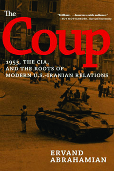 Paperback The Coup: 1953, the Cia, and the Roots of Modern U.S.-Iranian Relations Book