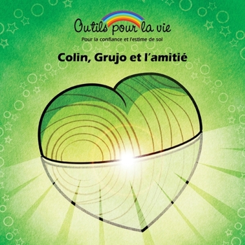 Paperback Colin, Grujo et l'amitié: La connaissance de soi/Aimer et apprécier [French] Book