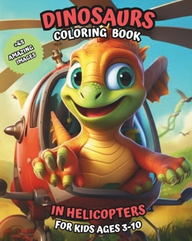 Paperback Dinosaurs Coloring Book in Helicopters: for Kids Ages 3-10 Book