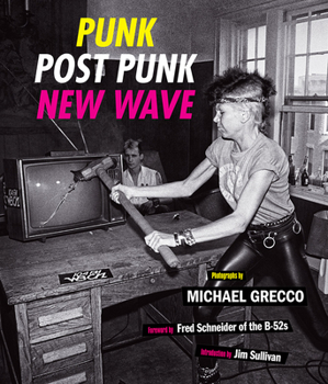 Hardcover Punk, Post Punk, New Wave: Onstage, Backstage, in Your Face, 1978-1991 Book