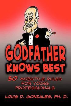 Paperback Godfather Knows Best: 50 Mobstyle Rules for Young Professionals Book