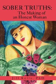 Paperback Sober Truths: The Making of an Honest Woman Book