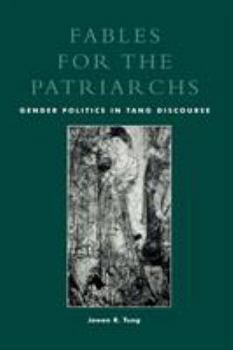 Paperback Fables for the Patriarchs: Gender Politics in Tang Discourse Book
