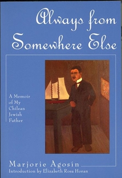 Paperback Always from Somewhere Else: A Memoir of My Chilean Jewish Father Book