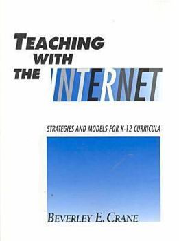 Hardcover Teaching with the Internet: Strategies and Models for K-12 Curricula Book