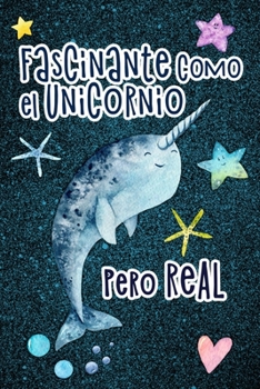 Paperback Fascinante como el unicornio pero real: Lined journal notebook with funny quote for women, kids and teens Who like mythical creatures, narwhals and un [Spanish] Book
