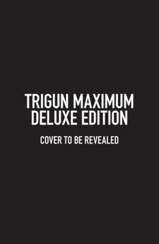 Hardcover Trigun Maximum Deluxe Edition Volume 1 Book