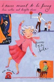 Paperback I Never Meant to be Funny: True Mother and Daughter Stories Book
