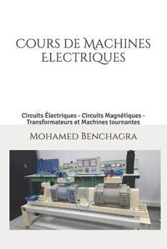 Paperback Machines Electriques: Circuits Électriques - Circuits Magnétiques - Transformateurs et Machines tournantes [French] Book