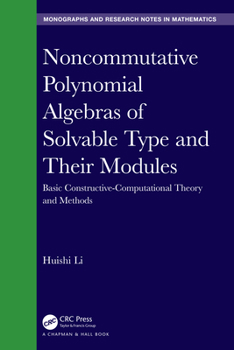 Hardcover Noncommutative Polynomial Algebras of Solvable Type and Their Modules: Basic Constructive-Computational Theory and Methods Book