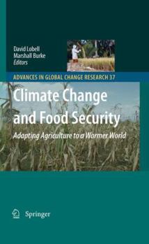 Hardcover Climate Change and Food Security: Adapting Agriculture to a Warmer World Book