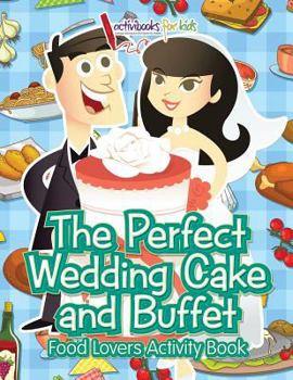 Paperback The Perfect Wedding Cake and Buffet: Food Lovers Activity Book
