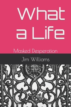 Paperback What a Life: Masked Desperation Book