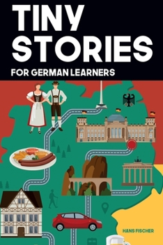 Paperback Tiny Stories for German Learners: Short Stories in German for Beginners and Intermediate Learners Book