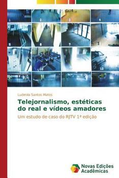 Paperback Telejornalismo, estéticas do real e vídeos amadores [Portuguese] Book