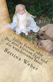 Paperback Julias Ferien oder Die drei kleinen Igel und die wundersame Insel [German] Book