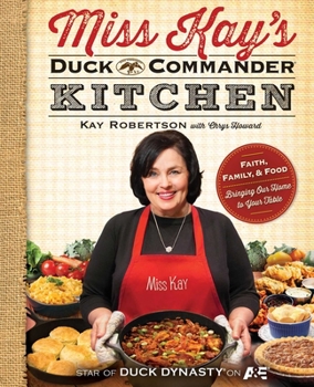 Paperback Miss Kay's Duck Commander Kitchen: Faith, Family, and Food--Bringing Our Home to Your Table Book