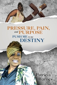 Paperback Pressure Pain and Purpose Push Me to my Destiny book