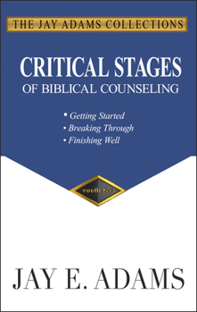 Paperback Critical Stages of Biblical Counseling: Getting Started, Breaking Through, Finishing Well Book