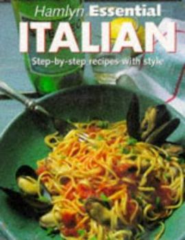 Hardcover Essential Italian: Step-by-step Recipes with Style (Hamlyn Essential) Book