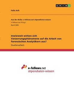 Paperback Inwieweit wirken sich Verzerrungsphänomene auf die Arbeit von forensischen Analytikern aus? [German] Book