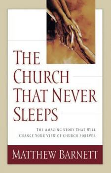 Paperback The Church That Never Sleeps: The Amazing Story That Will Change Your View of Church Forever Book