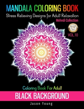 Paperback Mandala Coloring book Black Background-Mehndi Collection Coloring Book For Adult Stress Relieving Designs For Adult Relaxation Vol.10: Unique Mandalas Book