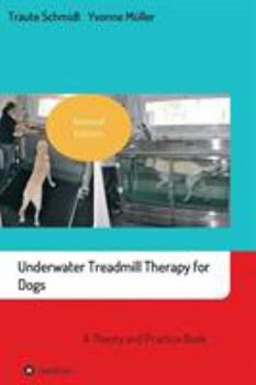 Paperback Underwater Treadmill Therapy for Dogs: A Theory and Practice Book