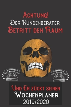 Achtung Der Kundenberater Betritt den Raum und er zückt seinen Wochenplaner 2019/2020: DIN A5 Kalender / Terminplaner / Wochenplaner 2019 / 2020 18 Monate: Juli 2019 bis Dezember 2020 (German Edition)
