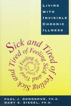 Hardcover Sick and Tired of Feeling Sick and Tired: Living With Invisible Chronic Illness Book