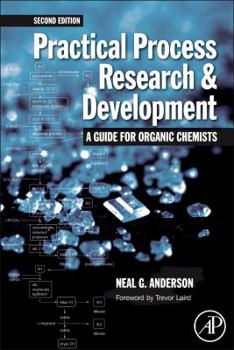 Hardcover Practical Process Research and Development: A guide for Organic Chemists Book