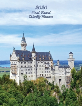 Paperback 2020 Goal-Based Weekly Planner: German Castle Lovers 2020 Journal Calendar Planner with Built-in Success Features Book