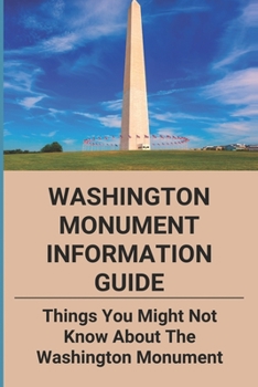 Paperback Washington Monument Information Guide: Things You Might Not Know About The Washington Monument: Thomas Washington Contributes Book