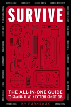 Paperback Survive: The All-In-One Guide to Staying Alive in Extreme Conditions (Bushcraft, Wilderness, Outdoors, Camping, Hiking, Oriente Book