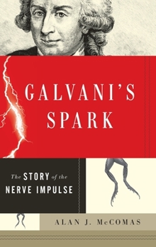 Hardcover Galvani's Spark: The Story of the Nerve Impulse Book