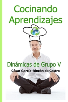 Paperback Cocinando Aprendizajes: Dinámicas de Grupo V [Spanish] Book