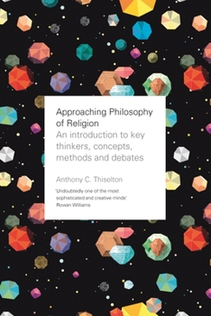 Paperback Approaching Philosophy of Religion: An introduction to key thinkers, concepts, methods and debates Book