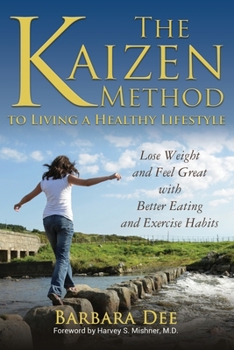 Paperback The Kaizen Method to Living a Healthy Lifestyle: Lose Weight and Feel Great with Better Eating and Exercise Habits Book