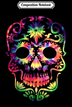 Composition Notebook: Groovy Tye Dye Day of the Dead -70's Style Sugar Skull  Journal/Notebook Blank Lined Ruled 6x9 100 Pages