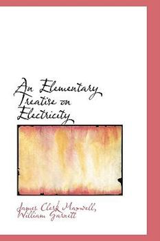 Hardcover An Elementary Treatise on Electricity Book
