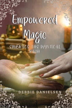 Paperback Empowered Magic: Embrace the Mystical Path Book